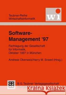 Software-Management '97: Fachtagung Der Gesellschaft Für Informatik E.V. (Gi), Oktober 1997 in München Oberweis, Andreas 9783815426036