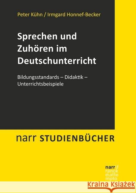 Sprechen und Zuhören im Deutschunterricht : Bildungsstandards - Didaktik - Unterrichtsbeispiele Honnef-Becker, Irmgard; Kühn, Peter 9783823381952