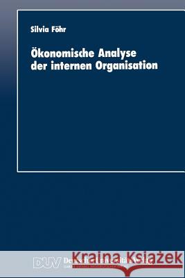 Ökonomische Analyse Der Internen Organisation Föhr, Silvia 9783824400836 Deutscher Universitats Verlag