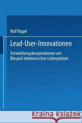 Lead User Innovationen: Entwicklungskooperationen Am Biespiel Elektronischer Leiterplatten Rolf Nagel 9783824401802 Deutscher Universitatsverlag