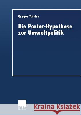 Die Porter-Hypothese Zur Umweltpolitik Gregor Taistra 9783824404957 Deutscher Universitatsverlag