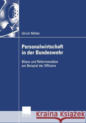 Personalwirtschaft in Der Bundeswehr: Bilanz Und Reformansätze Am Beispiel Der Offiziere Müller, Ulrich 9783824406999 Deutscher Universitats Verlag