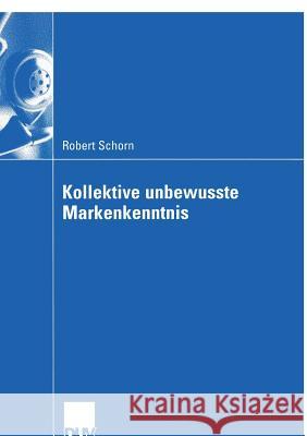 Kollektive Unbewusste Markenkenntnis Robert Schorn Prof Dr Hans M 9783824408146 Deutscher Universitats Verlag