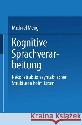 Kognitive Sprachverarbeitung: Rekonstruktion Syntaktischer Strukturen Beim Lesen Michael Meng 9783824443048