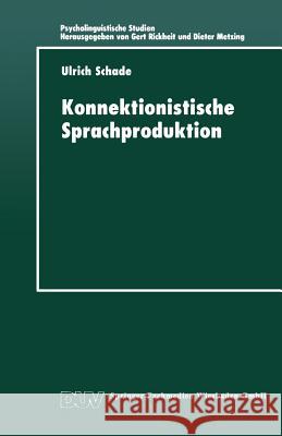 Konnektionistische Sprachproduktion Ulrich Schade Ulrich Schade 9783824443543 Springer