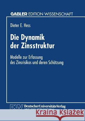 Die Dynamik Der Zinsstruktur: Modelle Zur Erfassung Des Zinsrisikos Und Deren Schätzung Hess, Dieter E. 9783824461509 Springer