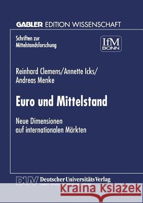 Euro Und Mittelstand: Neue Dimensionen Auf Internationalen Märkten Clemens, Reinhard 9783824467884 Springer