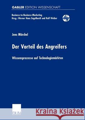 Der Vorteil Des Angreifers: Wissensprozesse Auf Technologiemärkten Mörchel, Jens 9783824473571 Deutscher Universitats Verlag