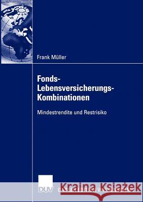 Fonds-Lebensversicherungs-Kombinationen: Mindestrendite Und Restrisiko Müller, Frank 9783824478361