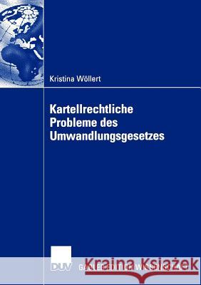 Kartellrechtliche Probleme Des Umwandlungsgesetzes Wöllert, Kristina 9783824478798 Deutscher Universitats Verlag