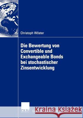 Die Bewertung Von Convertible Und Exchangeable Bonds Bei Stochastischer Zinsentwicklung Christoph W 9783824480722 Deutscher Universitats Verlag