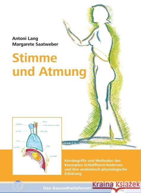 Stimme und Atmung : Kernbegriffe und Methoden des Konzeptes Schlaffhorst-Andersen und ihre anatomisch-physiologische Erklärung Lang, Antoni Saatweber, Margarete   9783824806461 Schulz-Kirchner