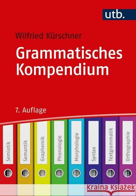 Grammatisches Kompendium : Systematisches Verzeichnis grammatischer Grundbegriffe Kürschner, Wilfried 9783825246938