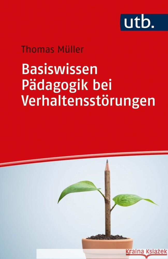 Basiswissen Pädagogik bei Verhaltensstörungen Müller, Thomas 9783825255787
