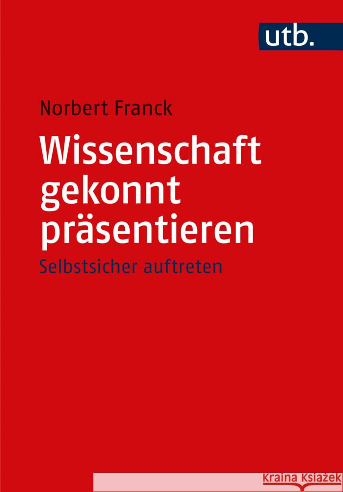 Wissenschaft gekonnt präsentieren Franck, Norbert 9783825260675