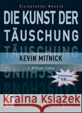 Die Kunst der Täuschung : Risikofaktor Mensch. Vorwort von Steve Wozniak Mitnick, Kevin D. Simon, William L.  9783826615696