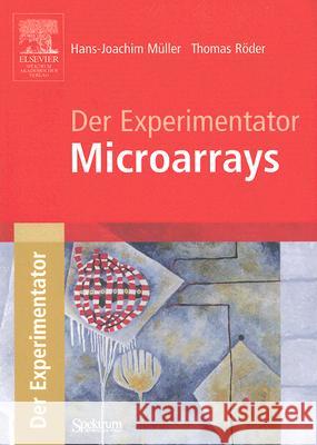 Der Experimentator: Microarrays Hans-Joachim M?ller Thomas R?der 9783827414380 Not Avail