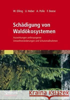 Schädigung Von Waldökosystemen: Auswirkungen Anthropogener Umweltveränderungen Und Schutzmaßnahmen Elling, Wolfram 9783827430694