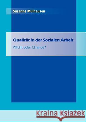 Qualität in der Sozialen Arbeit Mülhausen, Susanne 9783828886384 Tectum - Der Wissenschaftsverlag