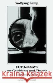 Foto-Essays zur Geschichte und Theorie der Fotografie Kemp, Wolfgang   9783829602402