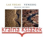 Las Vegas / Venedig : Fragile Mythen. Flugbilder von Alex MacLean MacLean, Alex Kemp, Wolfgang  9783829605045