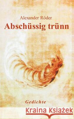 Abschüssig trünn Röder, Alexander 9783831103973 Books on Demand