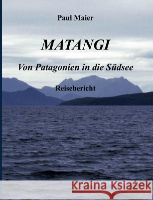 Matangi - Von Patagonien in die Südsee Maier, Paul 9783831137824