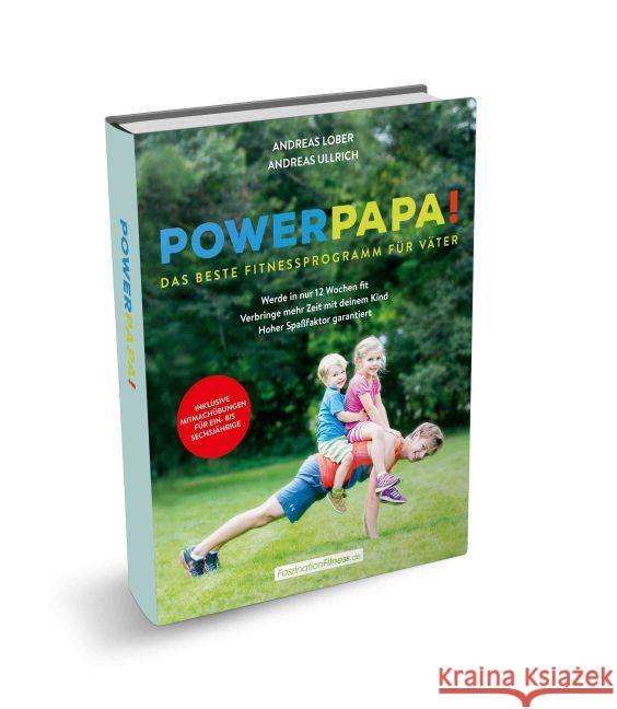 Power Papa! : Das beste Fitnessprogramm für Väter Lober, Andreas; Ullrich, Andreas 9783831204106 Komplett Media