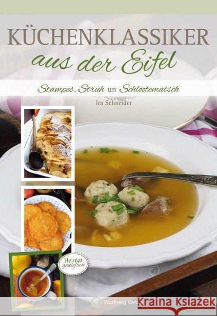 Küchenklassiker aus der Eifel : Stampes, Strüh un Schlootematsch Schneider, Ira 9783831324811