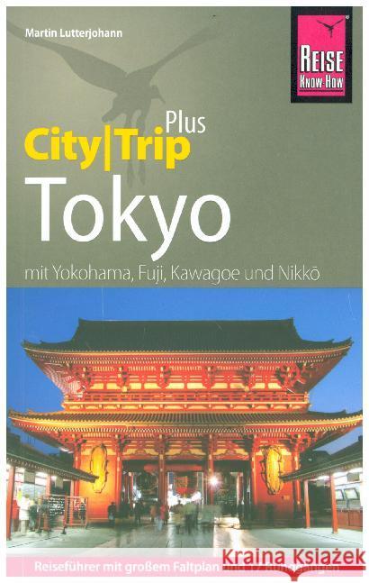 Reise Know-How Reiseführer Tokyo (CityTrip PLUS) : Mit Yokohama, Fuji, Kawagoe und Nikko. Mit Stadtplan und kostenloser Web-App Lutterjohann, Martin 9783831732494 Reise Know-How Verlag Peter Rump