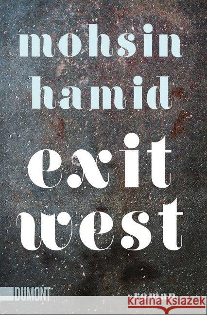 Exit West : Roman Hamid, Mohsin 9783832164645 DuMont Buchverlag