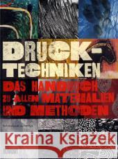 Drucktechniken. Das Handbuch zu allen Materialien und Methoden Grabowski, Beth Fick, Bill  9783832193379 DuMont Buchverlag