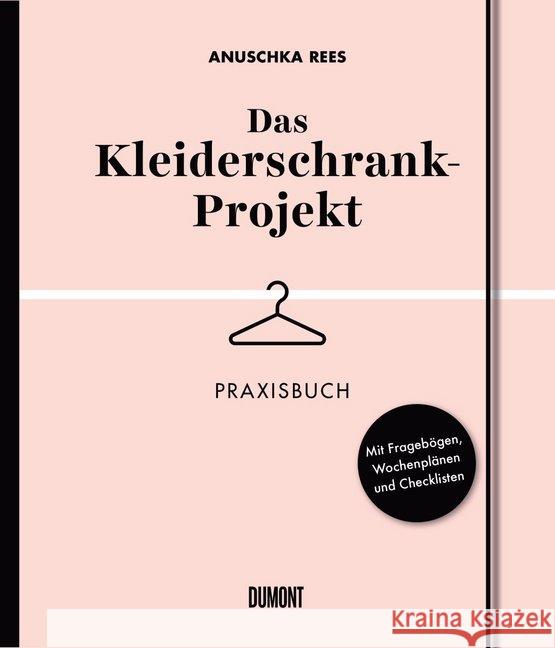 Das Kleiderschrank-Projekt. Praxisbuch : Mit Fragebögen, Wochenplänen und Checklisten Rees, Anuschka 9783832199395