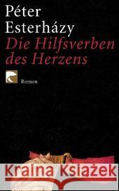 Die Hilfsverben des Herzens : Roman Esterházy, Péter Paetzke, Hans-Henning  9783833306266 BVT Berliner Taschenbuch Verlag