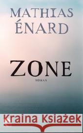 Zone : Roman. Ausgezeichnet mit dem Prix Décembre 2008, dem Prix du Livre Inter 2009 und dem Candide Preis 2008 Énard, Mathias 9783833308000