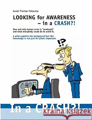 Looking for Awareness: In a Crash?! Fakoussa, Awad Thomas 9783833420887 Books on Demand