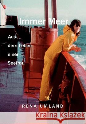 Immer Meer: Aus dem Leben einer Seefrau Umland, Rena 9783833435690 Books on Demand