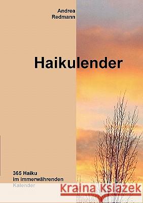 Haikulender: 365 Haiku in einem immerwährenden Kalender Redmann, Andrea 9783833465420 Books on Demand