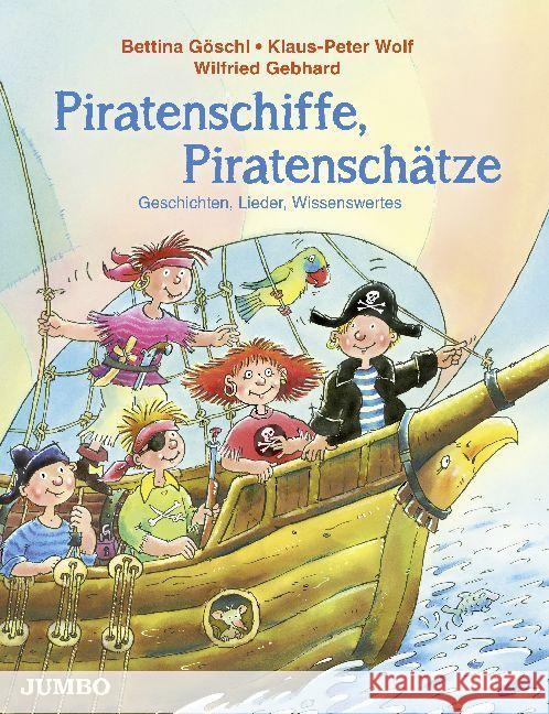 Piratenschiffe, Piratenschätze : Geschichten, Lieder, Wissenswertes Wolf, Klaus-Peter; Göschl, Bettina 9783833737909
