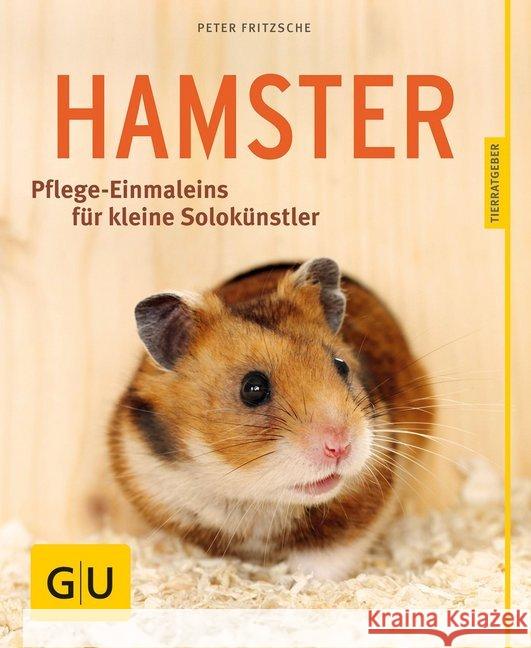 Hamster : Pflege-Einmaleins für kleine Solokünstler Fritzsche, Peter 9783833848483