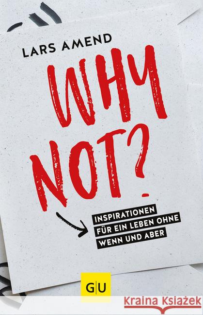 Why not? : Inspirationen für ein Leben ohne Wenn und Aber. Mit kostenloser App Amend, Lars 9783833861703