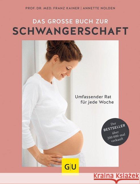 Das große Buch zur Schwangerschaft : Umfassender Rat für jede Woche Kainer, Franz; Nolden, Annette 9783833863806 Gräfe & Unzer