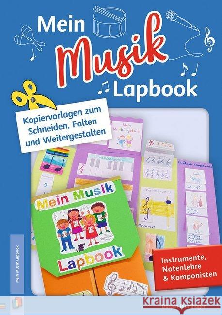 Mein Musik-Lapbook - Instrumente, Notenlehre & Komponisten : Kopiervorlagen zum Schneiden, Falten und Weitergestalten Blumhagen, Doreen 9783834641656