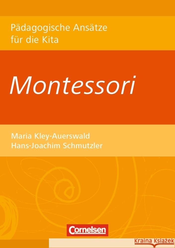 Pädagogische Ansätze für die Kita / Montessori Kley-Auerswald, Maria; Schmutzler, Hans-Joachim 9783834650771