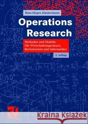Operations Research: Methoden Und Modelle. Für Wirtschaftsingenieure, Betriebswirte, Informatiker Zimmermann, Hans-Jürgen 9783834804556