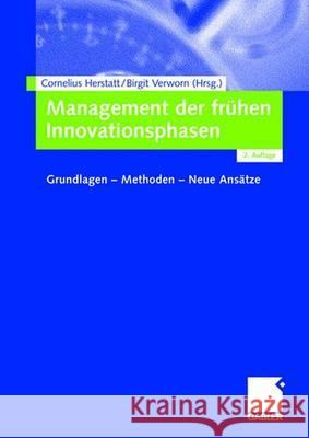 Management Der Frühen Innovationsphasen: Grundlagen - Methoden - Neue Ansätze Herstatt, Cornelius 9783834903754 Gabler
