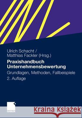 Praxishandbuch Unternehmensbewertung: Grundlagen, Methoden, Fallbeispiele Schacht, Ulrich 9783834906335 Gabler