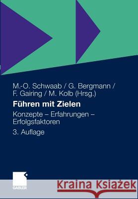 Führen Mit Zielen: Konzepte - Erfahrungen - Erfolgsfaktoren Schwaab, Markus-Oliver 9783834908353 Gabler