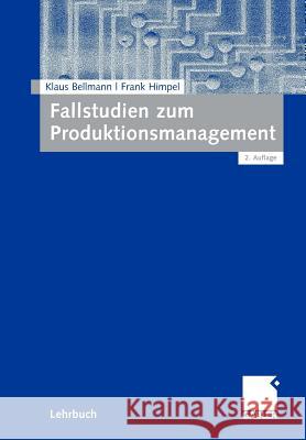 Fallstudien Zum Produktionsmanagement Bellmann, Klaus Himpel, Frank  9783834908384 Gabler