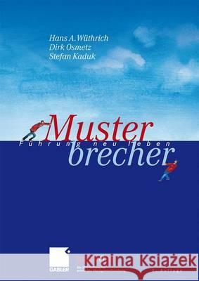 Musterbrecher: Führung Neu Leben Wüthrich, Hans A. 9783834910318 Gabler
